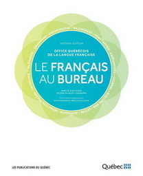 Le français au bureau / Office québécois de la langue française, Noëlle  Guilloton, Hélène Cajolet-Laganière