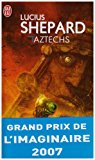 Aztechs : [nouvelles] / Lucius Shepard ; sommaire proposé par Jacques Chambon ; traduit de l'américain par Jean-Daniel Brèque.
