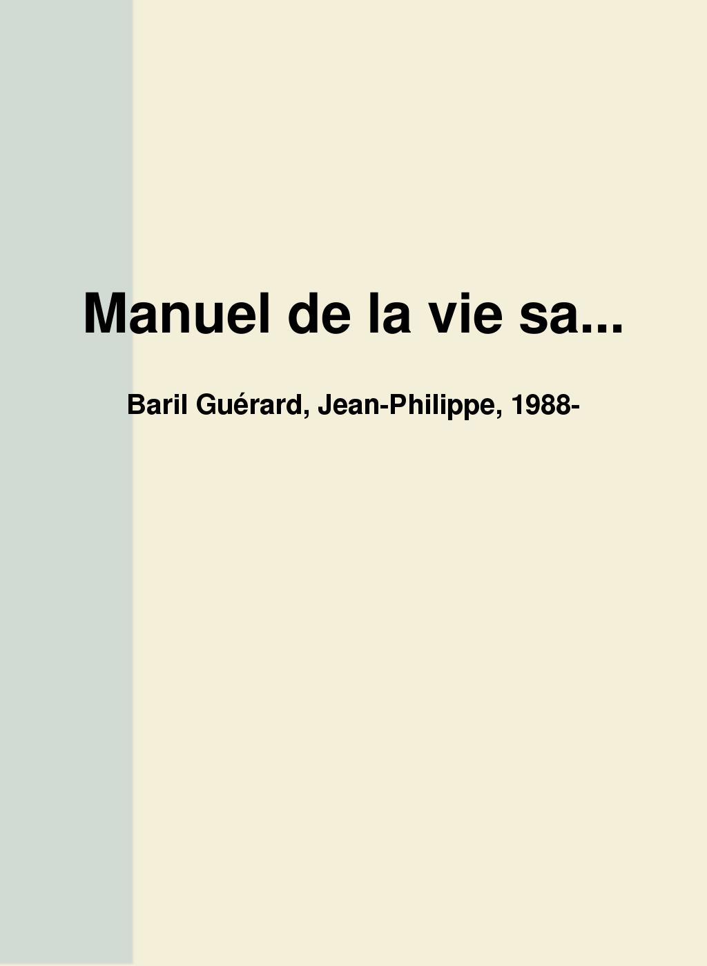 Manuel de la vie sauvage : roman / Jean-Philippe Baril Guérard